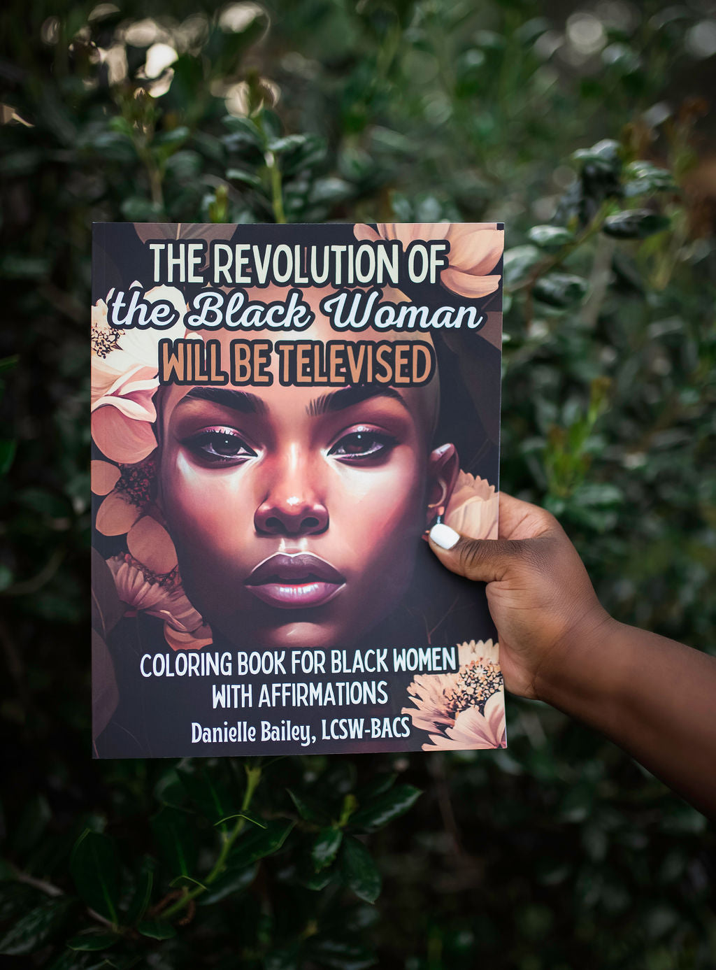 The Revolution of the Black Woman will be Televised: Coloring Book for Black Women with Affirmations